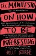 PDF The Manifesto on how to be Interesting by Holly Bourne