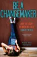 PDF Be a Changemaker: How to Start Something That Matters by Laurie Ann Thompson