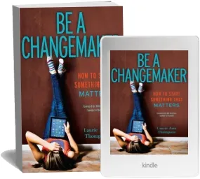 Be a Changemaker: How to Start Something That Matters download free [PDF and Ebook] by Laurie Ann Thompson year 2014