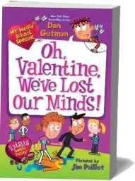 My Weird School Special: Oh, Valentine, We'Ve Lost our Minds! download free [PDF and Ebook] by Dan Gutman year 2014