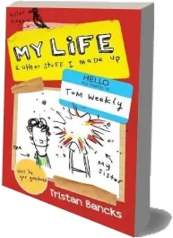 Tom Weekly 1: My Life and Other Stuff i Made up download free [PDF and Ebook] by Tristan Bancks year 2014