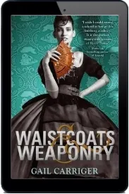 Waistcoats and Weaponry: Number 3 in Series download free [PDF and Ebook] by Gail Carriger year 2014