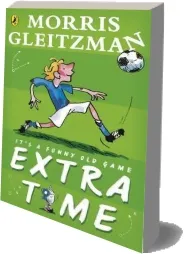 Extra Time download free [PDF and Ebook] by Morris Gleitzman year 2014