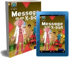 Project x Origins: Gold Book Band, Oxford Level 9: Communication: Message in an X-Bot download free [PDF and Ebook] by Tony Bradman year 2014