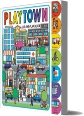 Playtown: A Lift-The-Flap Book download free [PDF and Ebook] by Roger Priddy year 2014