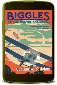 Biggles of the Fighter Squadron download free [PDF and Ebook] by W. E. Johns year 2014