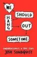 PDF We Should Hang out Sometime by Josh Sundquist