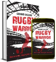 Rugby Warrior: Back in School. Back in Sport. Back in Time. download free [PDF and Ebook] by Gerard Siggins year 2014