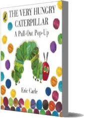 The Very Hungry Caterpillar: A Pull-Out Pop-Up download free [PDF and Ebook] by Eric Carle year 2014