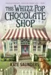 PDF The Whizz pop Chocolate Shop by Kate Saunders