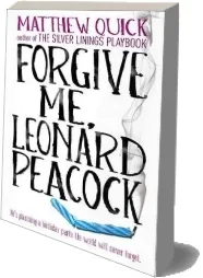 Forgive me, Leonard Peacock download free [PDF and Ebook] by Matthew Quick year 2014