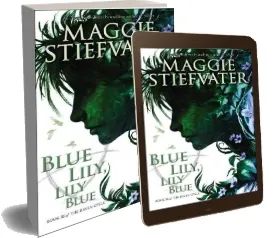 Blue Lily, Lily Blue (The Raven Cycle, Book 3) download free [PDF and Ebook] by Maggie Stiefvater year 2014