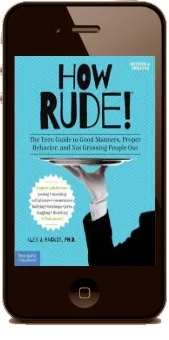 How Rude! the Teen Guide to Good Manners: The Teen Guide to Good Manners, Proper Behavior, and not Grossing People out download free [PDF and Ebook] by Alex J. Packer year 2014