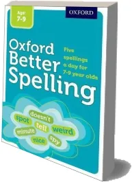 Better Spelling Age: 7-9 download free [PDF and Ebook] by Oxford Dictionaries year 2015