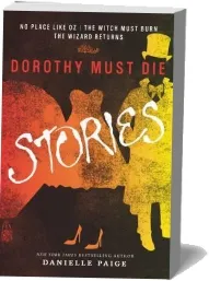 Dorothy Must die Stories: No Place Like oz, the Witch Must Burn, the Wizard Returns download free [PDF and Ebook] by Danielle Paige year 2015