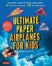 PDF Ultimate Paper Airplanes for Kids: The Best Guide to Paper Airplanes!: Includes Instruction Book With 12 Innovative Designs & 48 Tear-Out Paper Planes by Andrew Dewar