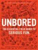 PDF Unbored: The Essential Field Guide to Serious fun by Joshua Glenn