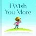 PDF I Wish you More by Amy Krouse Rosenthal