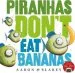 PDF Piranhas Don'T eat Bananas by Aaron Blabey