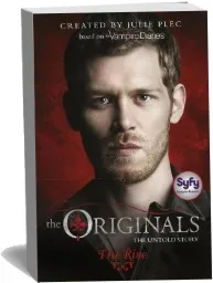 The Originals: The Rise: Book 1 download free [PDF and Ebook] by Julie Plec year 2015