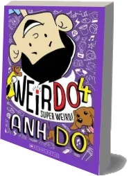 Weirdo #4: Super Weird download free [PDF and Ebook] by Anh Do year 2015