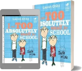 Charlie and Lola: I am too Absolutely Small for School download free [PDF and Ebook] by Lauren Child year 2015