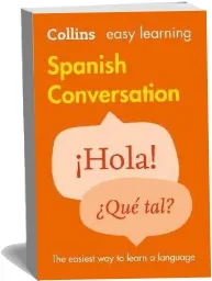 Easy Learning Spanish Conversation download free [PDF and Ebook] by Collins Dictionaries year 2015