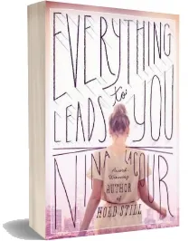 Everything Leads to you download free [PDF and Ebook] by Nina Lacour year 2015