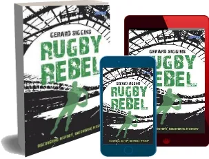 Rugby Rebel: Discovering History - Uncovering Mystery download free [PDF and Ebook] by Gerard Siggins year 2015