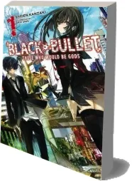 Black Bullet, Vol. 1 (Light Novel): Those who Would be Gods download free [PDF and Ebook] by Shiden Kanzaki year 2015