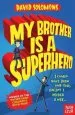 PDF My Brother is a Superhero: Winner of the Waterstones Children'S Book Prize by David Solomons