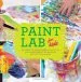 PDF Paint lab for Kids: 52 Creative Adventures in Painting and Mixed Media for Budding Artists of all Ages by Stephanie Corfee