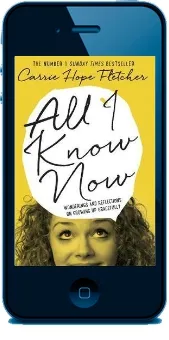 All i Know now: Wonderings and Reflections on Growing up Gracefully download free [PDF and Ebook] by Carrie Hope Fletcher year 2015
