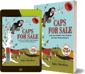 Caps for Sale: A Tale of a Peddler, Some Monkeys and Their Monkey Business download free [PDF and Ebook] by Esphyr Slobodkina year 2015