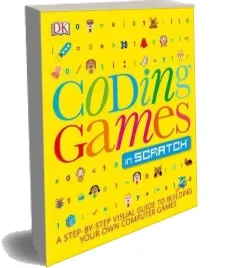 Coding Games in Scratch: A Step-By-Step Visual Guide to Building Your own Computer Games download free [PDF and Ebook] by Jon Woodcock year 2015