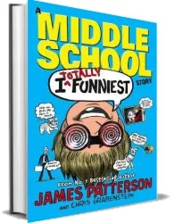 I Totally Funniest: A Middle School Story: (I Funny 3) download free [PDF and Ebook] by James Patterson year 2015