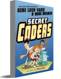 Secret Coders download free [PDF and Ebook] by Gene Luen Yang year 2015