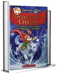 The Enchanted Charms (Geronimo Stilton and the Kingdom of Fantasy #7) download free [PDF and Ebook] by Geronimo Stilton year 2015
