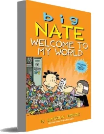 Big Nate: Welcome to my World download free [PDF and Ebook] by Lincoln Peirce year 2015