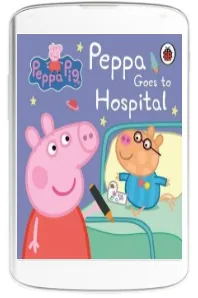 Peppa Pig: Peppa Goes to Hospital: My First Storybook download free [PDF and Ebook] by Ladybird year 2015