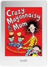 Crazy Mayonnaisy mum download free [PDF and Ebook] by Julia Donaldson year 2015