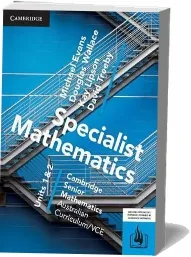 Csm vce Specialist Mathematics Units 1 and 2 Print Bundle (Textbook and Hotmaths) download free [PDF and Ebook] by Michael Evans year 2015
