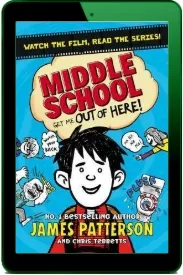Middle School: Get me out of Here!: (Middle School 2) download free [PDF and Ebook] by James Patterson year 2015