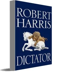 Dictator: (Cicero Trilogy 3) download free [PDF and Ebook] by Robert Harris year 2015