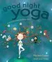 PDF Good Night Yoga: A Pose-By-Pose Bedtime Story by Mariam Gates
