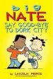 PDF Big Nate: Say Good-Bye to Dork City by Lincoln Peirce