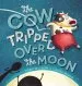 PDF Cow Tripped Over the Moon by Tony Wilson