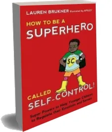 How to be a Superhero Called Self-Control!: Super Powers to Help Younger Children to Regulate Their Emotions and Senses download free [PDF and Ebook] by Lauren Brukner year 2015