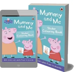 Peppa Pig: Mummy and me Sticker Colouring Book download free [PDF and Ebook] by Ladybird year 2015