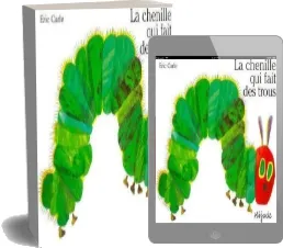Eric Carle - French: La Chenille qui Fait des Trous download free [PDF and Ebook] by Eric Carle year 2015